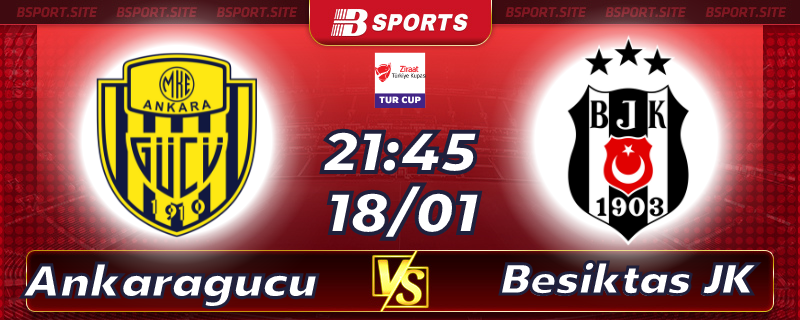 Soi kèo bóng đá Ankaragucu vs Besiktas JK lúc 21h45 ngày 18/01/2023 Soi kèo bóng đá Ankaragucu vs Besiktas JK lúc 21h45 ngày 18/01/2023