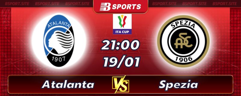 Soi kèo bóng đá Atalanta vs Spezia lúc 21h00 ngày 19/01/2023 Soi kèo bóng đá Atalanta vs Spezia lúc 21h00 ngày 19/01/2023