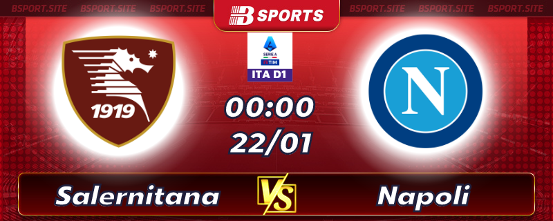 Soi kèo bóng đá Salernitana vs Napoli lúc 00h00 ngày 22/01/2023 Soi kèo bóng đá Salernitana vs Napoli lúc 00h00 ngày 22/01/2023