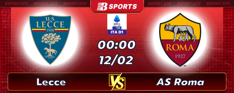 Soi kèo tỷ số Lecce vs AS Roma vào lúc 00h00 ngày 12/02/2023 Soi kèo tỷ số Lecce vs AS Roma vào lúc 00h00 ngày 12/02/2023