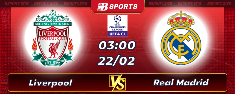 Soi kèo tỷ số Liverpool vs Real Madrid vào lúc 03h00 ngày 22/02/2023 Soi kèo tỷ số Liverpool vs Real Madrid vào lúc 03h00 ngày 22/02/2023