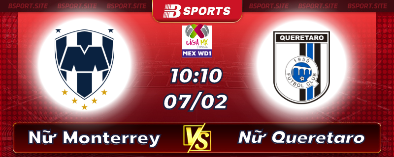 Soi kèo tỷ số Nữ Monterrey vs Nữ Queretaro vào lúc 10h10 ngày 07/02/2023 Soi kèo tỷ số Nữ Monterrey vs Nữ Queretaro vào lúc 10h10 ngày 07/02/2023