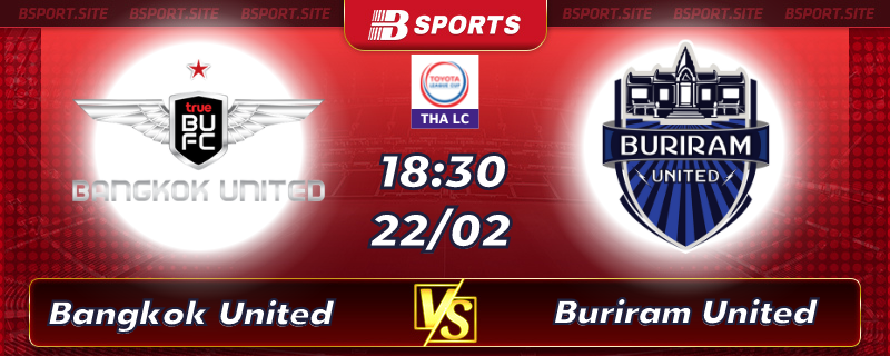 Soi kèo bóng đá Bangkok United vs Buriram United vào lúc 18h30 ngày 22/02/2023 Soi kèo bóng đá Bangkok United vs Buriram United vào lúc 18h30 ngày 22/02/2023