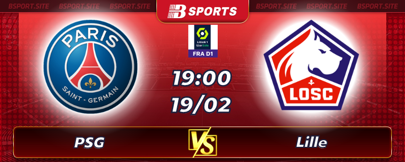 Soi kèo tỷ số PSG vs Lille vào lúc 19h00 ngày 19/02/2023 Soi kèo tỷ số PSG vs Lille vào lúc 19h00 ngày 19/02/2023