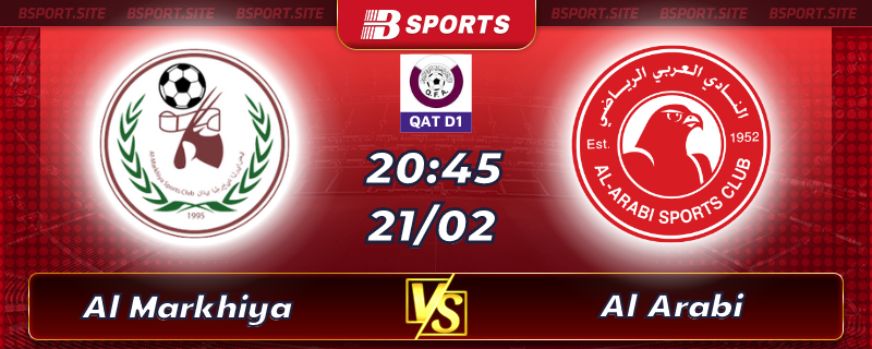 Soi kèo tỷ số Al Markhiya vs Al Arabi vào lúc 20h45 ngày 21/02/2023 Soi kèo tỷ số Al Markhiya vs Al Arabi vào lúc 20h45 ngày 21/02/2023