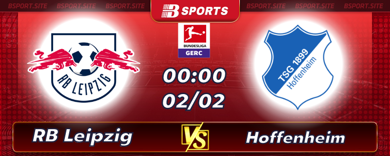Soi kèo bóng đá RB Leipzig vs Hoffenheim vào lúc 00h00 ngày 02/02/2023 Soi kèo bóng đá RB Leipzig vs Hoffenheim vào lúc 00h00 ngày 02/02/2023