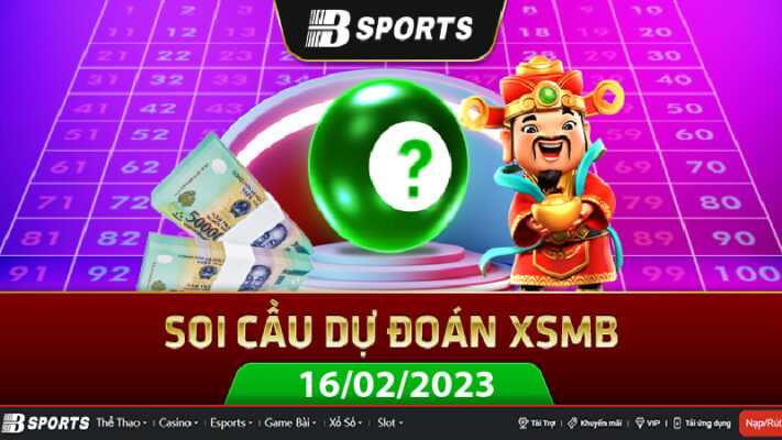 Soi cầu dự đoán XSMB 16/02/2023 thứ năm hôm nay