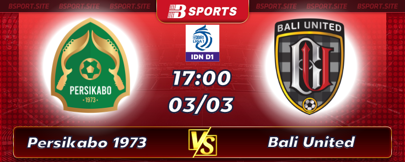 Soi kèo tỷ số Persikabo 1973 vs Bali United vào lúc 17h00 ngày 03/03/2023 Soi kèo tỷ số Persikabo 1973 vs Bali United vào lúc 17h00 ngày 03/03/2023