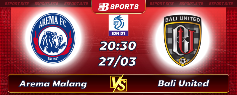 Soi kèo tỷ số Arema Malang vs Bali United vào lúc 20h30 ngày 27/03/2023 Soi kèo tỷ số Arema Malang vs Bali United vào lúc 20h30 ngày 27/03/2023