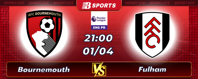 Soi kèo tỷ số Bournemouth vs Fulham vào lúc 21h00 ngày 01/04/2023 Soi kèo tỷ số Bournemouth vs Fulham vào lúc 21h00 ngày 01/04/2023