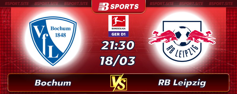 Soi kèo tỷ số Bochum vs RB Leipzig vào lúc 21h30 ngày 18/03/2023 Soi kèo tỷ số Bochum vs RB Leipzig vào lúc 21h30 ngày 18/03/2023