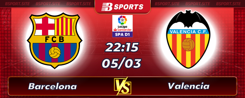Soi kèo tỷ số Barcelona vs Valencia vào lúc 22h15 ngày 05/03/2023 Soi kèo tỷ số Barcelona vs Valencia vào lúc 22h15 ngày 05/03/2023