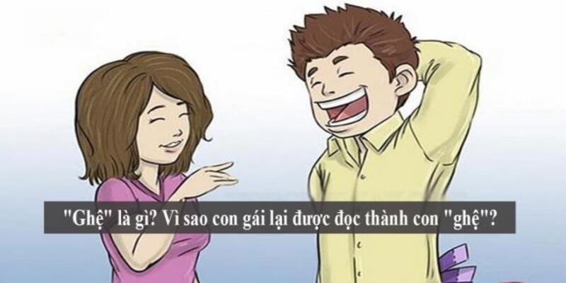 Sử dụng từ ghệ trong giao tiếp và những điểm cần chú ý Sử dụng từ ghệ trong giao tiếp và những điểm cần chú ý