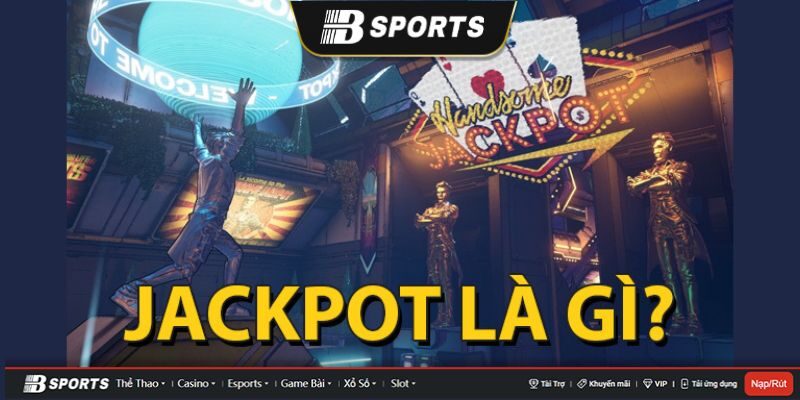Jackpot là gì Jackpot là gì