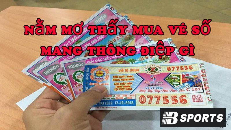 Giải mã nằm mơ thấy mua vé số mang thông điệp gì? Giải mã nằm mơ thấy mua vé số mang thông điệp gì?