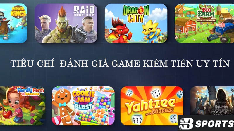 Những tiêu chí để đánh giá game kiếm tiền uy tín nhất là gì? Những tiêu chí để đánh giá game kiếm tiền uy tín nhất là gì?