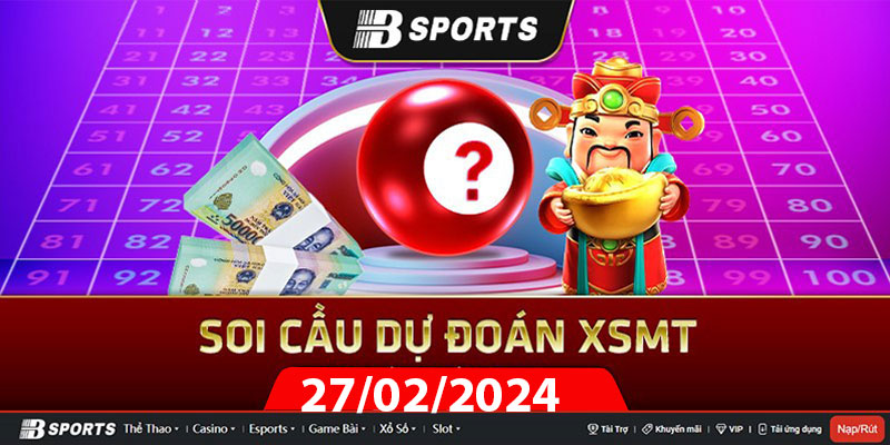 Soi cầu XSMT 27/02/2024 thứ 3 có đài nào mở thưởng kết quả? Soi cầu XSMT 27/02/2024 thứ 3 có đài nào mở thưởng kết quả?
