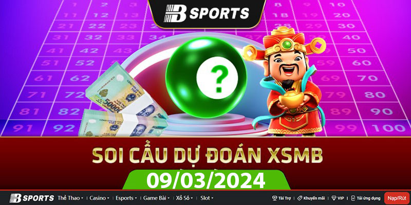 Soi cầu XSMB 09/03/2024 thứ 7 cùng chuyên gia Bsports Soi cầu XSMB 09/03/2024 thứ 7 cùng chuyên gia Bsports